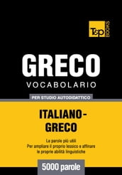 Vocabolario Italiano-Greco per studio autodidattico - 5000 parole