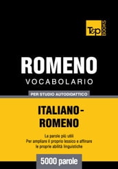 Vocabolario Italiano-Romeno per studio autodidattico - 5000 parole