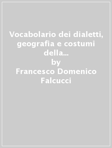 Vocabolario dei dialetti, geografia e costumi della Corsica (rist. anast. Cagliari, 1915) - Francesco Domenico Falcucci