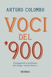 Voci del 900. Protagonisti e testimoni nell