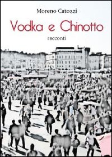 Vodka e Chinotto - Moreno Catozzi