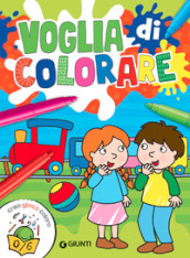 Voglia di colorare. Creo gioco coloro. Ediz. illustrata