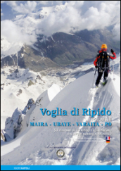 Voglia di ripido. Scialpinismo e sci ripido in Maira, Ubaye, Varaita, Po. Avec des notes techniques en français-Tecnhiken auf deutsch bekannt. Ediz. multilingue. 3: 51 itinerari di sci ripido e scialpinismo dal Buc di Nubiera al Monviso