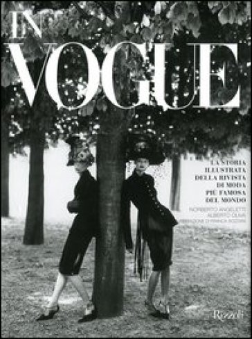In Vogue. La storia illustrata della rivista di moda più famosa del mondo. Ediz. illustrata - Norberto Angeletti - Alberto Oliva