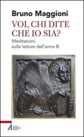 Voi chi dite che io sia? Meditazioni sulle letture dell