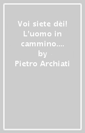 Voi siete dèi! L uomo in cammino. Vol. 3: Il mio regno non é di questo mondo