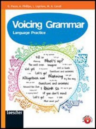 Voicing grammar. Con espansione online. Per le Scuole superiori - Lucilla Lopriore - M. Angela Ceruti - Beth A. Boyle