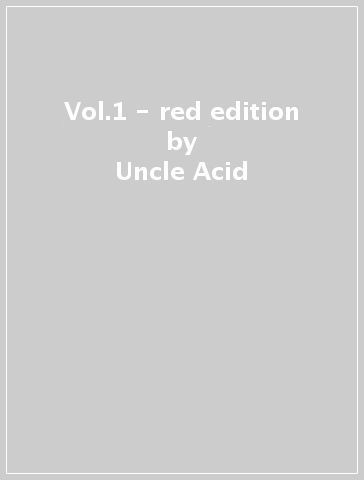 Vol.1 - red edition - Uncle Acid & The Deadbeats
