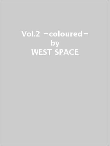 Vol.2 =coloured= - WEST SPACE & LOVE