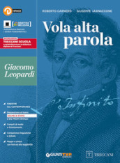 Vola alta parola. Leopardi. Per le Scuole superiori. Con e-book. Con espansione online