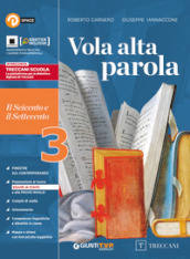 Vola alta parola. Per le Scuole superiori. Con e-book. Con espansione online. Vol. 3: Il Seicento e il Settecento