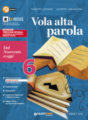 Vola alta parola. Per le Scuole superiori. Con e-book. Con espansione online. Vol. 6: Dal Novecento a oggi