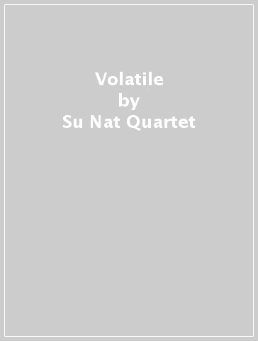 Volatile - Su Nat Quartet