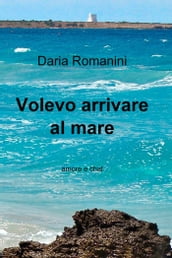 Volevo arrivare al mare