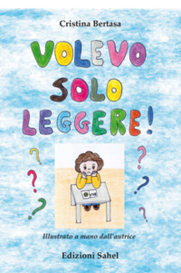 Volevo solo leggere! - Cristina Bertasa