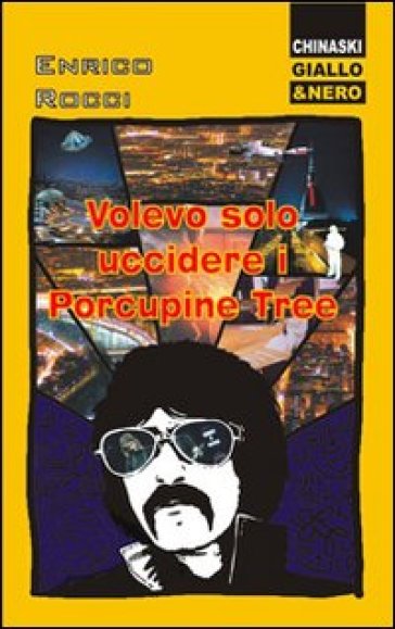 Volevo solo uccidere i Porcupine Tree - Enrico Rocci