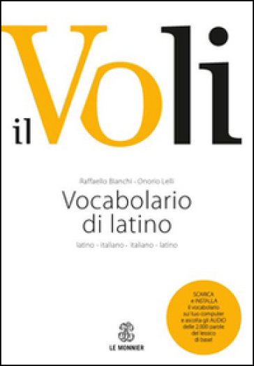 Il Voli. Vocabolario di latino. Latino-italiano, italiano-latino. Con schede grammaticali-Vademecum del latinista. Con espansione online - Raffaello Bianchi - Onorio Lelli