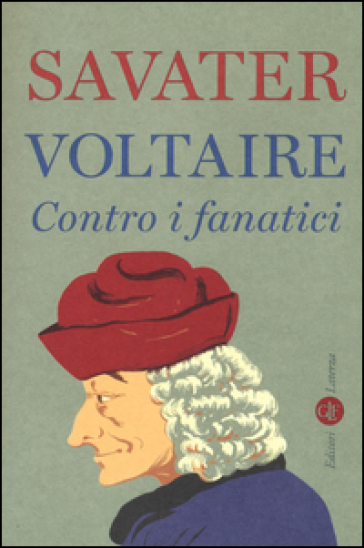 Voltaire. Contro i fanatici - Fernando Savater