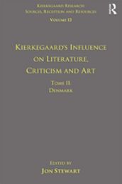 Volume 12, Tome II: Kierkegaard s Influence on Literature, Criticism and Art
