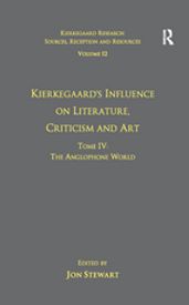 Volume 12, Tome IV: Kierkegaard s Influence on Literature, Criticism and Art