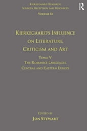 Volume 12, Tome V: Kierkegaard s Influence on Literature, Criticism and Art