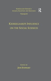Volume 13: Kierkegaard s Influence on the Social Sciences