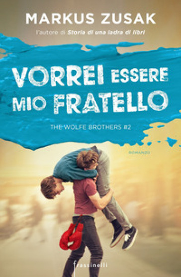 Vorrei essere mio fratello. The Wolfe brothers. 2. - Markus Zusak