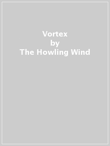 Vortex - The Howling Wind