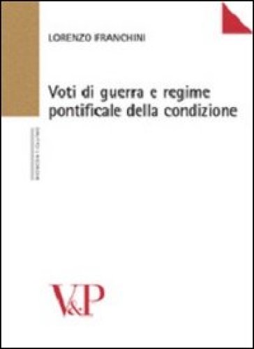 Voti di guerra e regime pontificale della condizione - Lorenzo Franchini