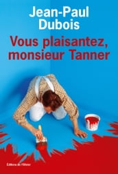 Vous plaisantez, Monsieur Tanner