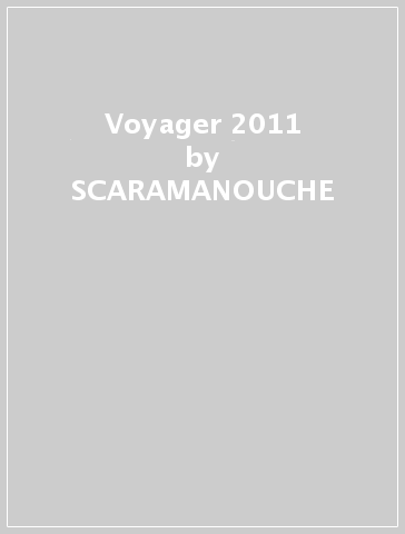 Voyager 2011 - SCARAMANOUCHE