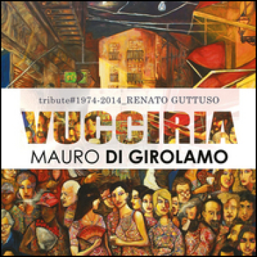 Vucciria. Tribute to Renato Guttuso - Mauro Di Girolamo