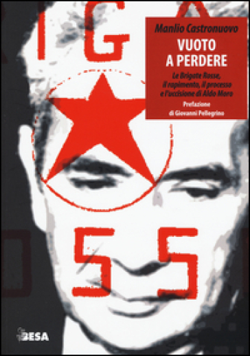 Vuoto a perdere. Le Brigate Rosse, il rapimento, il processo e l'uccisione di Aldo Moro - Manlio Castronuovo