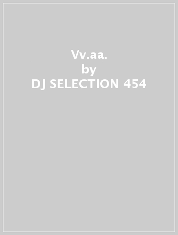 Vv.aa. - DJ SELECTION 454