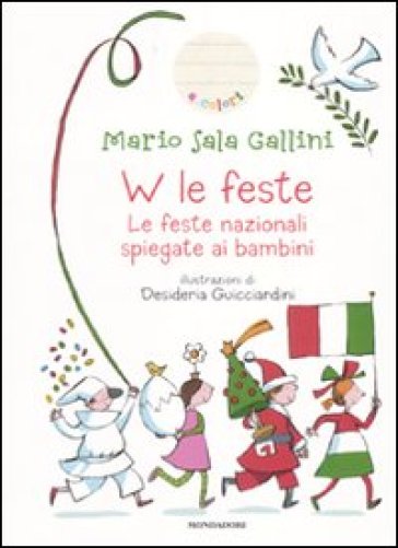 W le feste. Le feste nazionali spiegate ai bambini - Mario Sala Gallini