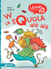 W la squola alé alé. Ediz. illustrata