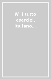 W il tutto esercizi. Italiano. Per la Scuola elementare. 4.