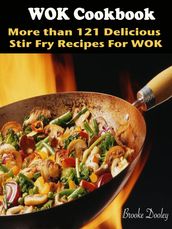 WOK Cookbook : More than 121 Delicious Stir Fry Recipes For WOK