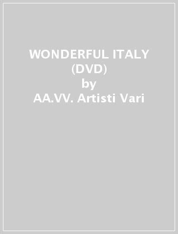 WONDERFUL ITALY (DVD) - AA.VV. Artisti Vari