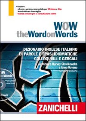 WOW. The word on words. Dizionario inglese italiano di parole e frasi idiomatiche colloquiali e gergali. Con DVD-ROM. Con Contenuto digitale per download - Monica Harvey Slowikowska - Anna Ravano