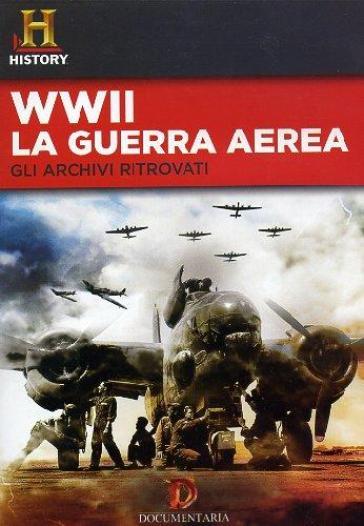 WWII - La guerra aerea - Gli archivi ritrovati (DVD)