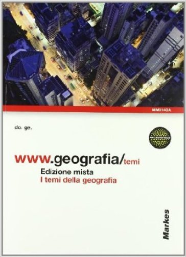 WWW.geografia/temi. Vol. A: I temi della geografia. Con espansione online. Per gli Ist. tecnici - Do.Ge.