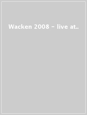 Wacken 2008 - live at..