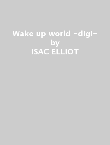 Wake up world -digi- - ISAC ELLIOT