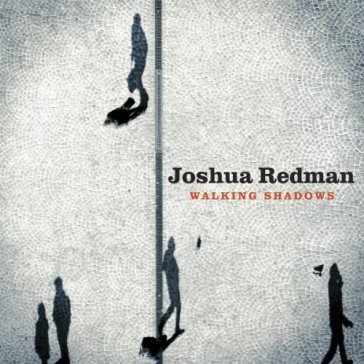 Walking shadows - Joshua Redman