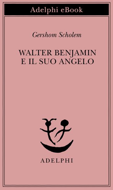 Walter Benjamin e il suo angelo - Gershom Scholem