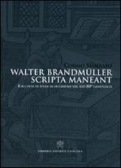 Walter Brandmuller scripta manent. Raccolta di studi in occasione del suo 80° genetliaco. Ediz. italiana e tedesca