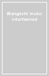 Wangechi mutu: intertwined