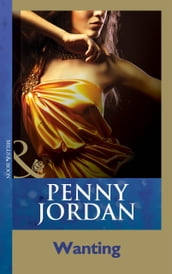 Wanting (Penny Jordan Collection) (Mills & Boon Modern)