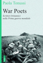 War poets. Scrittori britannici nella Prima guerra mondiale